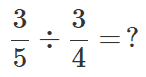 3/5 Divided By 3/4